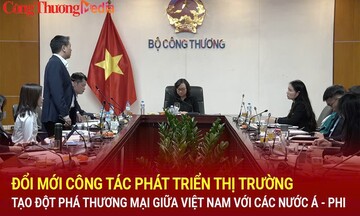 Đổi mới công tác phát triển thị trường, tạo đột phá thương mại giữa Việt Nam với các nước Á - Phi