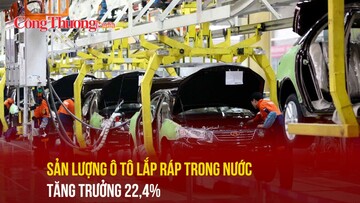 Sản lượng ô tô lắp ráp trong nước tăng trưởng 22,4%
