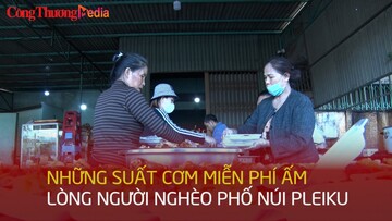 Những suất cơm miễn phí ấm lòng người nghèo phố núi Pleiku