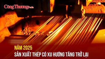 Năm 2025, sản xuất thép có xu hướng tăng trở lại