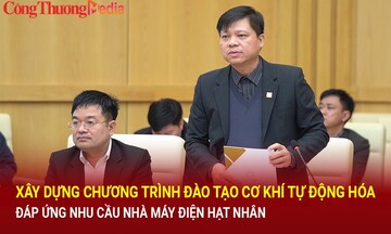 Xây dựng chương trình đào tạo cơ khí, tự động hóa đáp ứng nhu cầu nhà máy điện hạt nhân