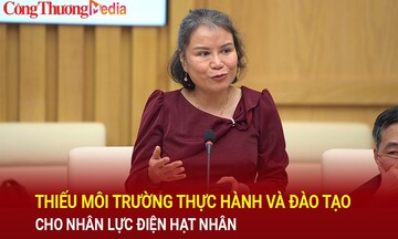 Thiếu môi trường thực hành và đào tạo cho nhân lực điện hạt nhân