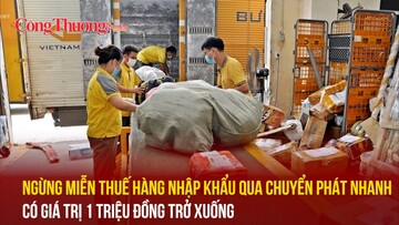 Ngừng miễn thuế hàng nhập khẩu qua chuyển phát nhanh có giá trị 1 triệu đồng trở xuống