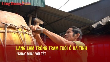 Làng làm trống trăm tuổi ở Hà Tĩnh ‘chạy đua’ với Tết