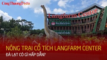 Nông trại cổ tích Langfarm Center có gì hấp dẫn?