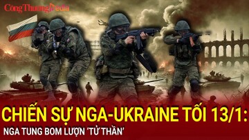 Chiến sự Nga-Ukraine tối 13/1: Nga tung bom lượn ‘tử thần’