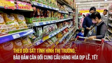 Theo dõi sát tình hình thị trường, bảo đảm cân đối cung cầu hàng hóa dịp Lễ, Tết