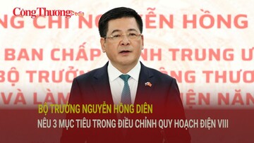 Bộ trưởng Nguyễn Hồng Diên nêu 3 mục tiêu trong điều chỉnh Quy hoạch điện VIII