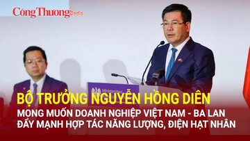 Bộ trưởng Nguyễn Hồng Diên mong muốn doanh nghiệp Việt Nam - Ba Lan đẩy mạnh hợp tác năng lượng, điện hạt nhân