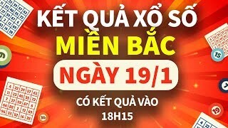 XSMB 19/1, trực tiếp Kết quả xổ số miền Bắc hôm nay 19/1/2025, XSMB Chủ nhật , KQXSMB ngày 19/1