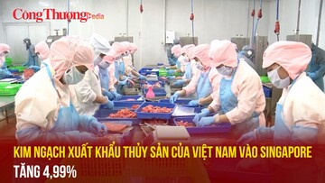 Kim ngạch xuất khẩu thủy sản của Việt Nam vào Singapore tăng 4,99%