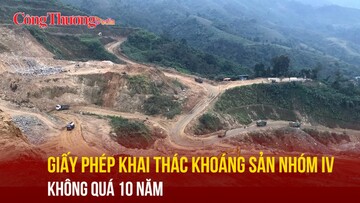 Giấy phép khai thác khoáng sản nhóm IV không quá 10 năm