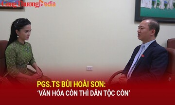 PGS.TS Bùi Hoài Sơn: Văn hoá còn thì dân tộc còn