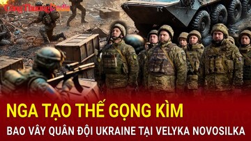 Chiến sự Nga-Ukraine tối 24/1: Nga bao vây Ukraine tại Velyka Novosilka