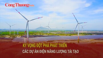 Kỳ vọng đột phá phát triển các dự án năng lượng tái tạo
