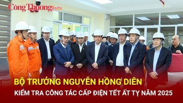 Bộ trưởng Nguyễn Hồng Diên kiểm tra công tác cung ứng điện Tết Ất Tỵ 2025