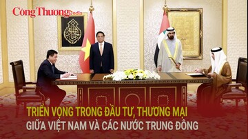 Triển vọng trong đầu tư, thương mại giữa Việt Nam và các nước Trung Đông