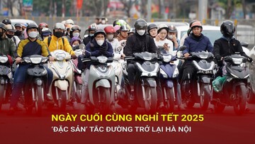 Ngày cuối cùng nghỉ Tết 2025: ‘Đặc sản’ tắc đường trở lại Hà Nội