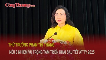 Thứ trưởng Phan Thị Thắng nêu 8 nhiệm vụ trọng tâm triển khai sau Tết Ất Tỵ 2025