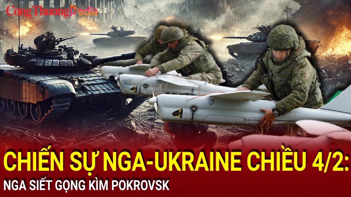 Chiến sự Nga-Ukraine chiều 4/2: Nga siết gọng kìm Pokrovsk