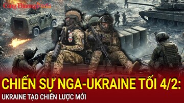 Chiến sự Nga-Ukraine tối 4/2: Nga quây chặt thành trì Pokrovsk