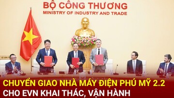 Chuyển giao Nhà máy điện Phú Mỹ 2.2 cho EVN khai thác, vận hành