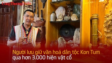 Người lưu giữ văn hóa dân tộc Kon Tum qua hơn 3.000 hiện vật cổ