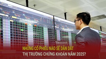 Cổ phiếu nào sẽ dẫn dắt thị trường chứng khoán năm 2025?