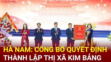 Hà Nam: Công bố quyết định thành lập thị xã Kim Bảng