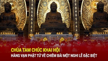 Chùa Tam Chúc khai hội: Hàng vạn Phật tử về chiêm bái một nghi lễ đặc biệt