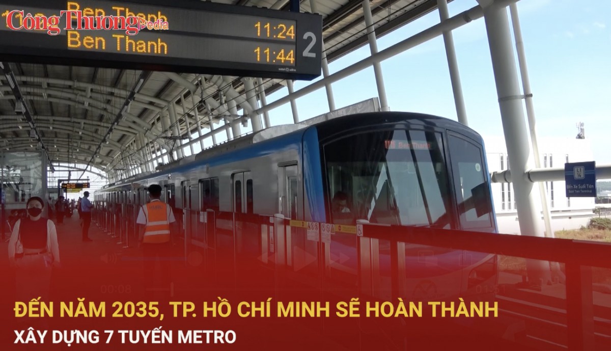 Đến năm 2035, TP. Hồ Chí Minh sẽ hoàn thành xây dựng 7 tuyến metro