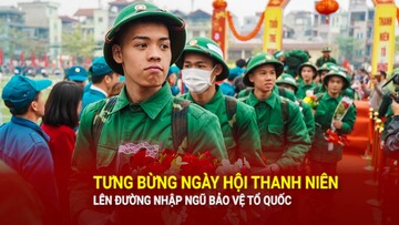 Tưng bừng ngày hội thanh niên lên đường nhập ngũ bảo vệ Tổ quốc