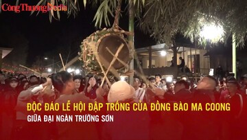Độc đáo lễ hội đập trống của đồng bào Ma Coong giữa đại ngàn Trường Sơn