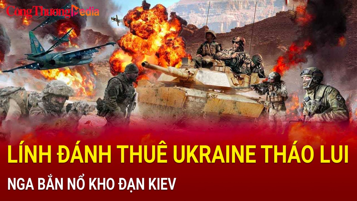 Chiến sự Nga-Ukraine sáng 16/2: Nhiều lính đánh thuê Ukraine tháo lui