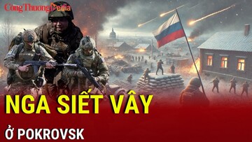 Chiến sự Nga-Ukraine tối 16/2: Nga siết vây ở Pokrovsk