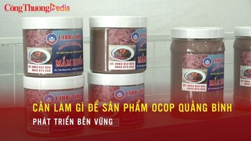 Cần làm gì để phát triển sản phẩm OCOP Quảng Bình bền vững