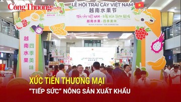 Xúc tiến thương mại 'tiếp sức' nông sản xuất khẩu