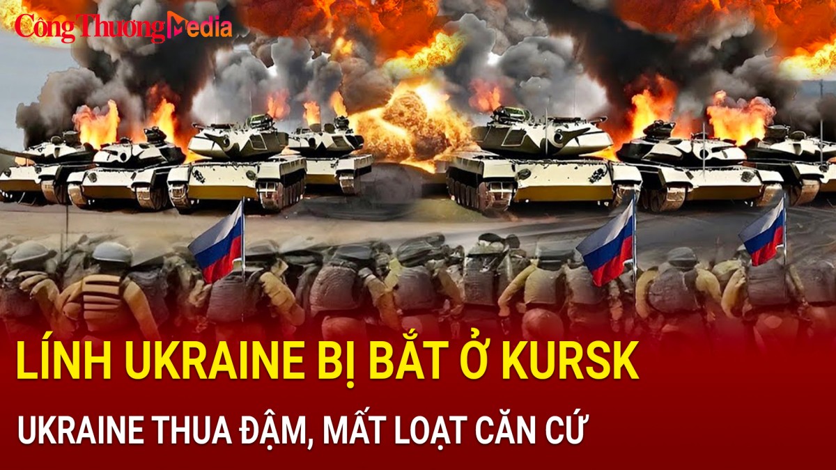 Chiến sự Nga-Ukraine sáng 19/2: Lính Ukraine bị bắt ở Kursk