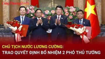 Chủ tịch nước Lương Cường trao quyết định bổ nhiệm 2 Phó Thủ tướng và 4 Bộ trưởng