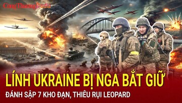 Chiến sự Nga-Ukraine sáng 25/2: Lính Ukraine bị Nga bắt giữ