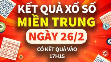 XSMT 26/2, xổ số miền Trung hôm nay 26/2, XSMT thứ Tư KQXSMT ngày 26/2/2025