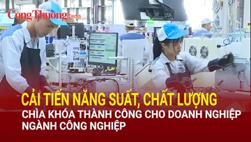 Cải tiến năng suất, chất lượng - chìa khóa thành công cho doanh nghiệp công nghiệp