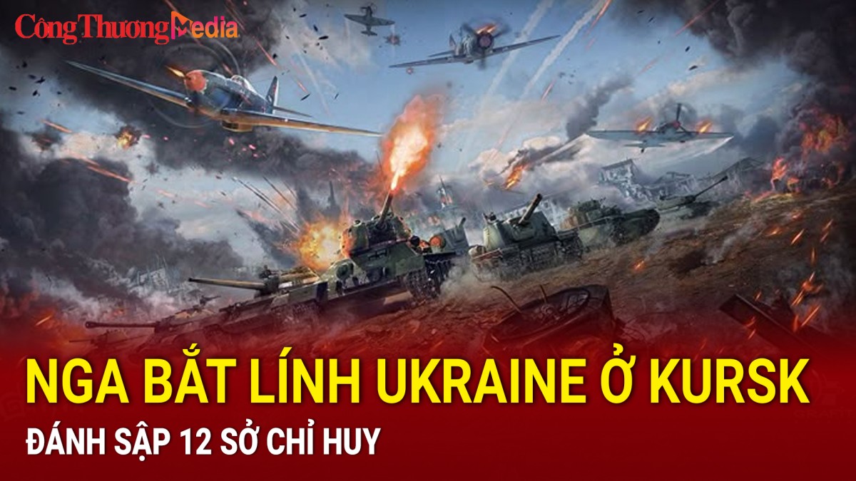 Chiến sự Nga-Ukraine sáng 5/3: Nga bắt lính Ukraine ở Kursk