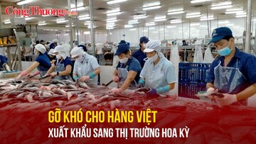 Gỡ khó cho hàng Việt xuất khẩu sang thị trường Hoa Kỳ