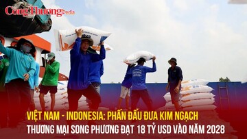Việt Nam - Indonesia: Phấn đấu đưa kim ngạch thương mại song phương đạt 18 tỷ USD vào năm 2028