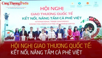 Hội nghị giao thương quốc tế: Kết nối, nâng tầm cà phê Việt