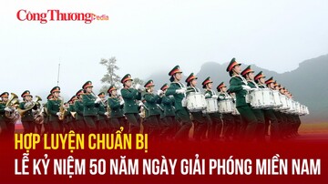 Hợp luyện chuẩn bị Lễ kỷ niệm 50 năm Ngày giải phóng miền Nam, thống nhất đất nước