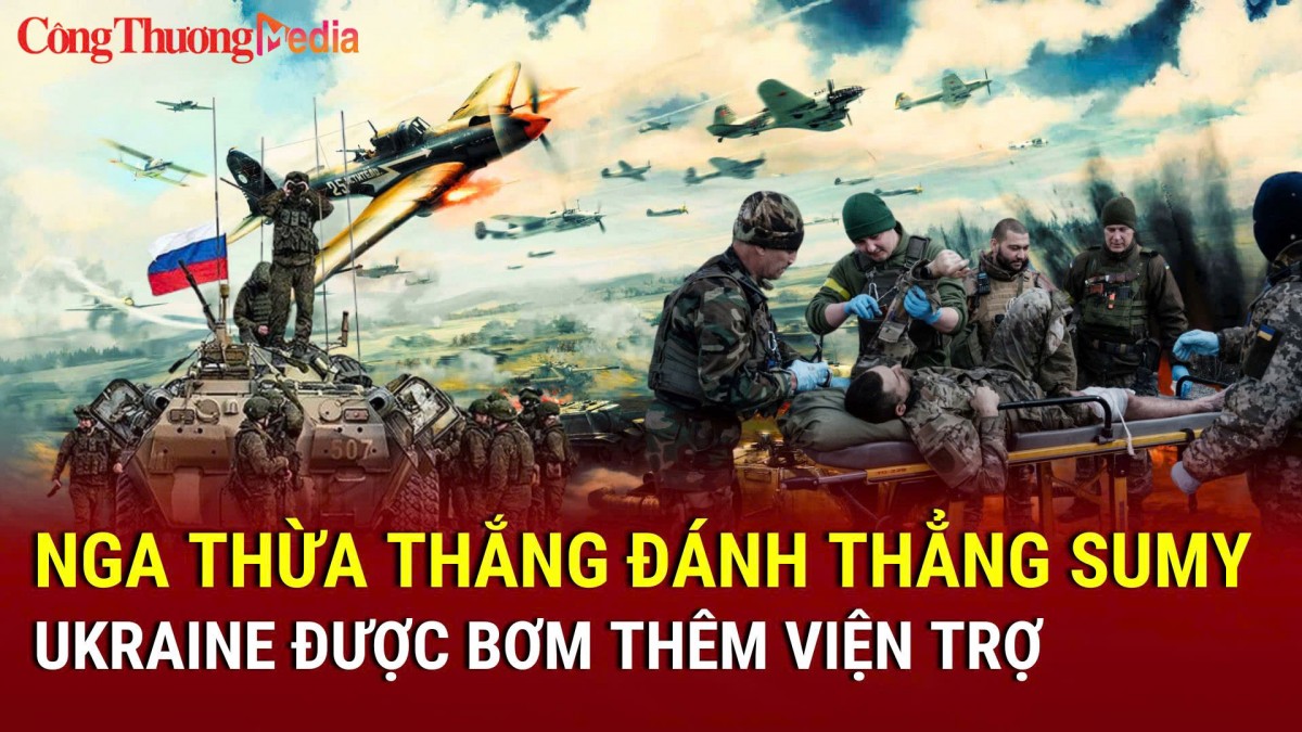 Chiến sự Nga-Ukraine chiều 14/3: Nga thừa thắng đánh thẳng Sumy