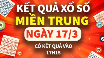 XSMT 17/3, xổ số miền Trung hôm nay 17/3, XSMT thứ Hai KQXSMT ngày 17/3/2025
