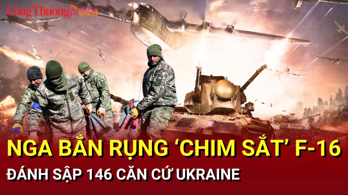Chiến sự Nga-Ukraine chiều 20/3: Nga bắn rụng ‘chim sắt’ F-16